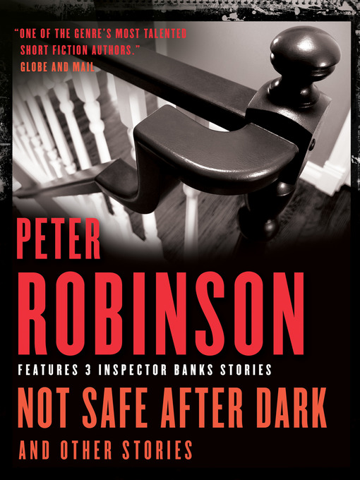 Title details for Not Safe After Dark, and Other Stories by Peter Robinson - Available